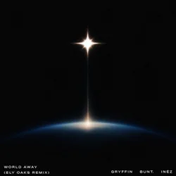 Cover Gryffin & BUNT. & Inéz - World Away (Ely Oaks Remix)