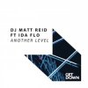 Cover DJ Matt Reid feat. IDA FLO - Another Level (Extended Mix) DJ Matt Reid feat. IDA FLO - Another Level (Extended Mix)