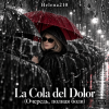 Cover Helena210 - La Cola del Dolor(Очередь, полная боли 💔) Helena210 - La Cola del Dolor(Очередь, полная боли 💔)