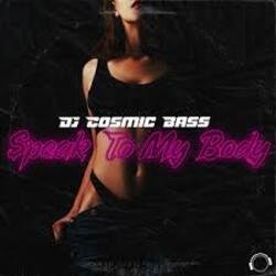 Cover DJ Cosmic Bass - Speak To My Body (Extended Mix)
