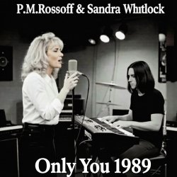 Cover P.M.Rossoff & Sandra Whitlock - Only You. Nottingham studio demo 1989. Remastered 2026
