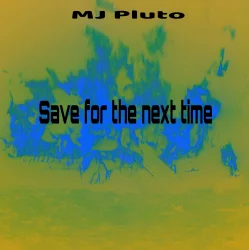 Cover Mj Pluto - Save for the Next Time