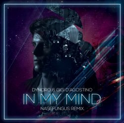 Cover Dynoro & Gigi D'Agostino - In My Mind (Nejtrino & Baur Mashup)