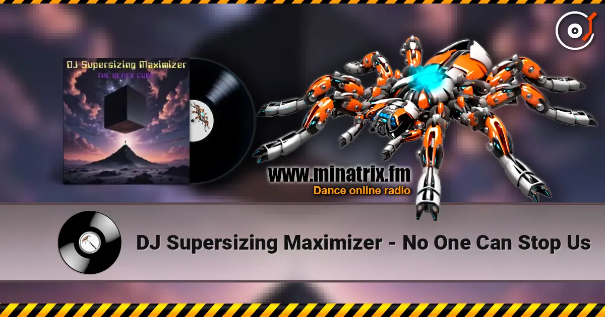 DJ Supersizing Maximizer - No One Can Stop Us online in hoher Qualität hören | Minatrix.FM