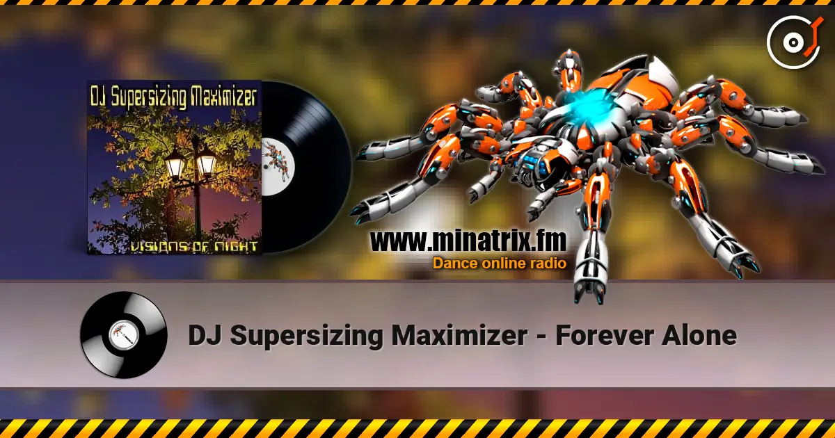 DJ Supersizing Maximizer - Forever Alone online in hoher Qualität hören | Minatrix.FM