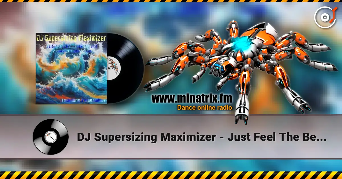 DJ Supersizing Maximizer - Just Feel The Beat (Radio Version) online in hoher Qualität hören | Minatrix.FM