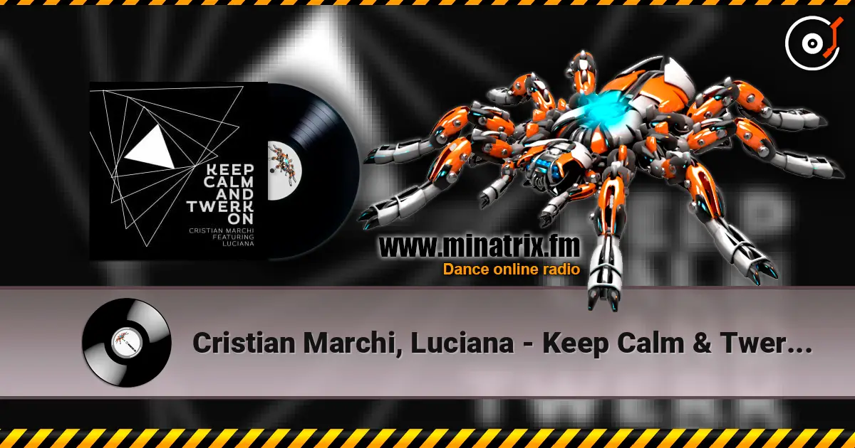 Cristian Marchi, Luciana - Keep Calm & Twerk On online in hoher Qualität hören | Minatrix.FM