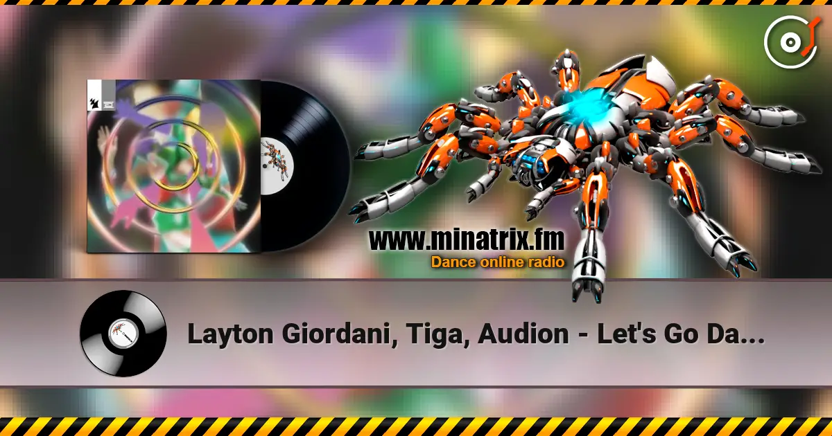 Layton Giordani, Tiga, Audion - Let's Go Dancing online in hoher Qualität hören | Minatrix.FM