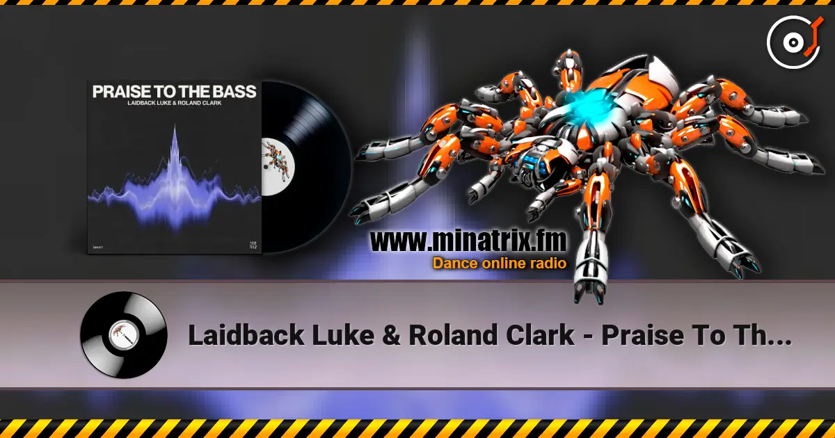 Laidback Luke & Roland Clark - Praise To The Bass online in hoher Qualität hören | Minatrix.FM