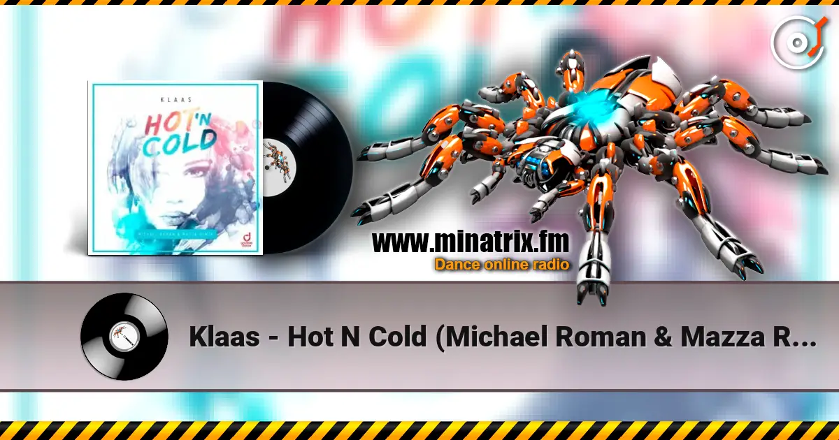 Klaas - Hot N Cold (Michael Roman & Mazza Remix) online in hoher Qualität hören | Minatrix.FM