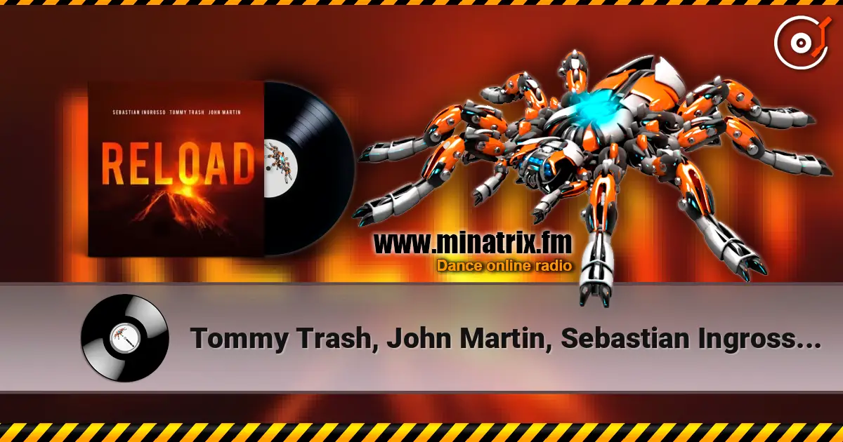 Tommy Trash, John Martin, Sebastian Ingrosso - Reload (Vocal Version / Tiedye Remix) online in hoher Qualität hören | Minatrix.FM