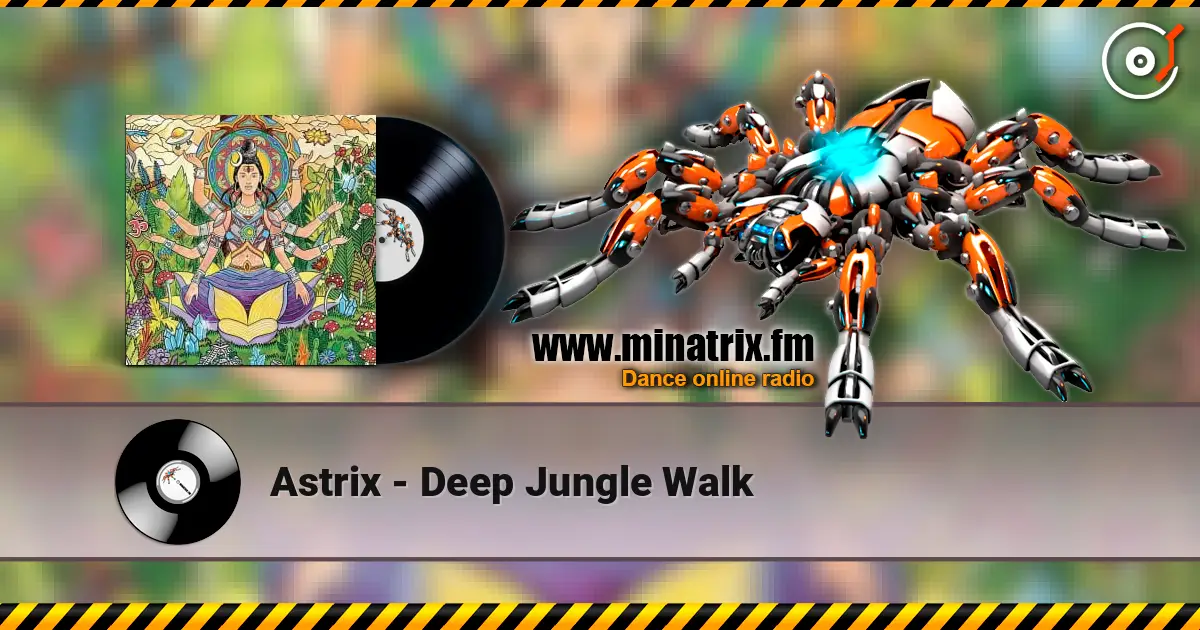 Astrix - Deep Jungle Walk online in hoher Qualität hören | Minatrix.FM
