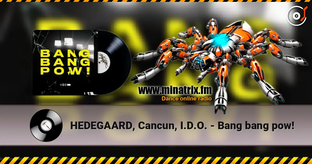 HEDEGAARD, Cancun, I.D.O. - Bang bang pow! online in hoher Qualität hören | Minatrix.FM
