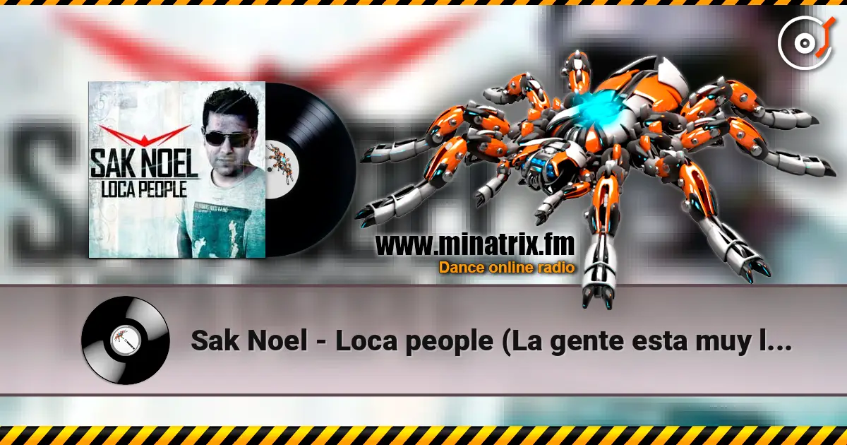 Sak Noel - Loca people (La gente esta muy loca) online in hoher Qualität hören | Minatrix.FM
