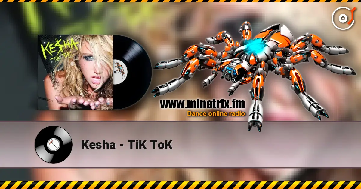 Kesha - TiK ToK online in hoher Qualität hören | Minatrix.FM