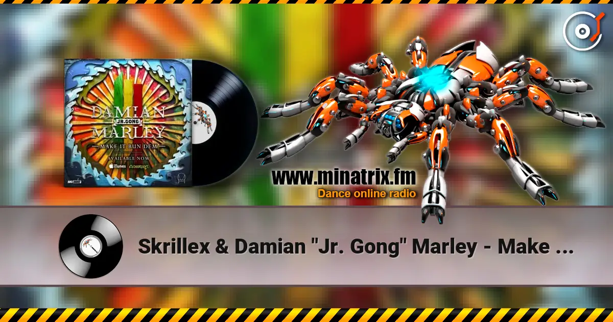 Skrillex & Damian "Jr. Gong" Marley - Make It Bun Dem online in hoher Qualität hören | Minatrix.FM