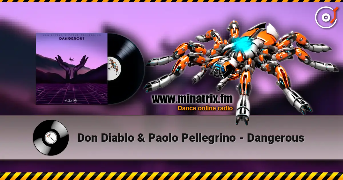 Don Diablo & Paolo Pellegrino - Dangerous online in hoher Qualität hören | Minatrix.FM