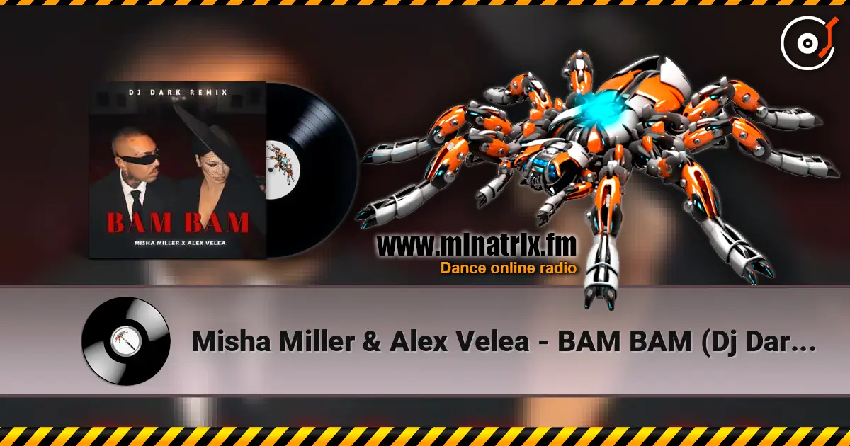Misha Miller & Alex Velea - BAM BAM (Dj Dark Remix) online in hoher Qualität hören | Minatrix.FM