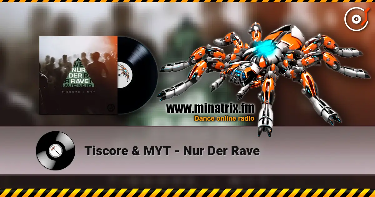 Tiscore & MYT - Nur Der Rave online in hoher Qualität hören | Minatrix.FM