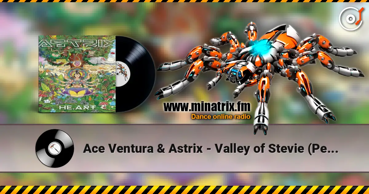 Ace Ventura & Astrix - Valley of Stevie (Perfect Stranger Remix) online in hoher Qualität hören | Minatrix.FM