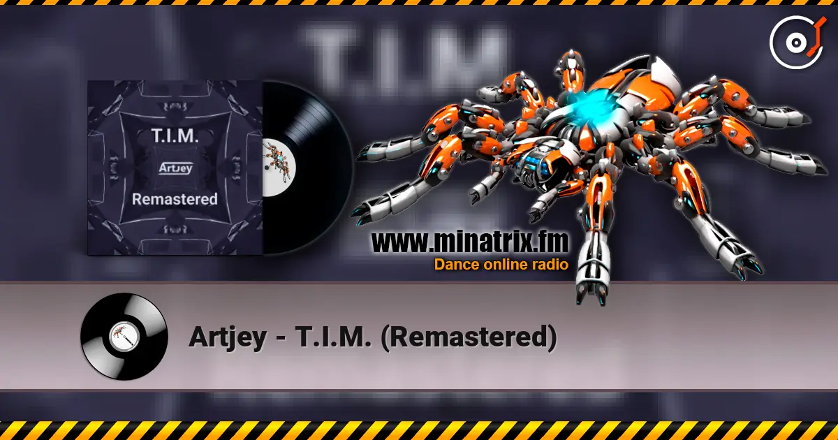 Artjey - T.I.M. (Remastered) online in hoher Qualität hören | Minatrix.FM