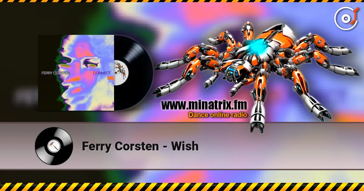 Ferry Corsten - Wish online in hoher Qualität hören | Minatrix.FM