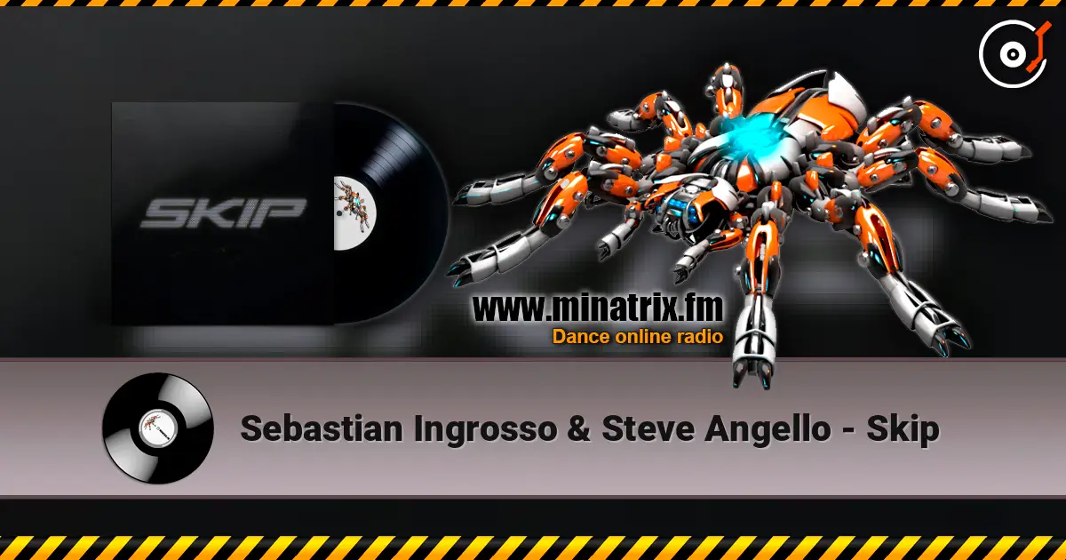 Sebastian Ingrosso & Steve Angello - Skip online in hoher Qualität hören | Minatrix.FM