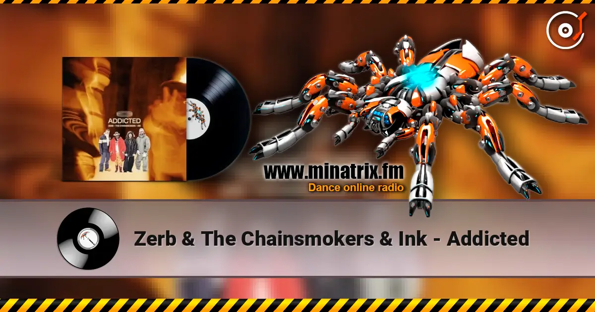 Zerb & The Chainsmokers & Ink - Addicted online in hoher Qualität hören | Minatrix.FM