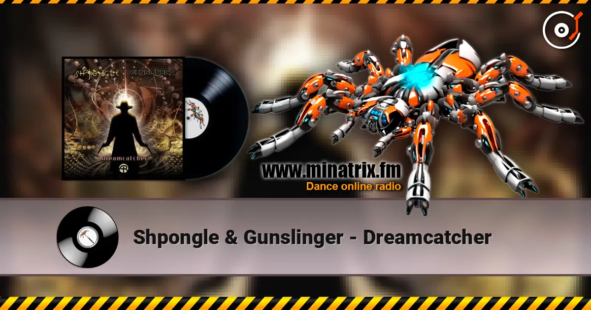 Shpongle & Gunslinger - Dreamcatcher online in hoher Qualität hören | Minatrix.FM