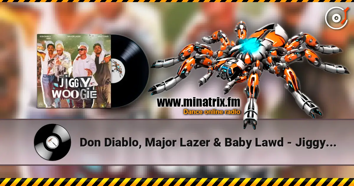 Don Diablo, Major Lazer & Baby Lawd - Jiggy Woogie online in hoher Qualität hören | Minatrix.FM