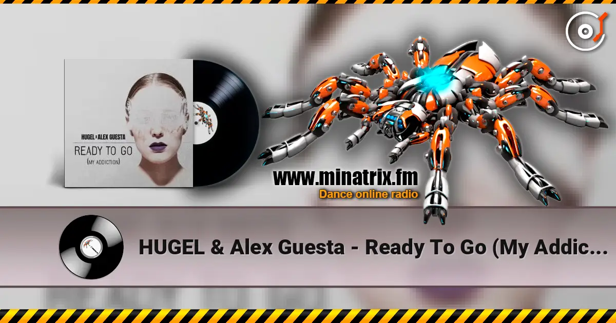 HUGEL & Alex Guesta - Ready To Go (My Addiction) online in hoher Qualität hören | Minatrix.FM