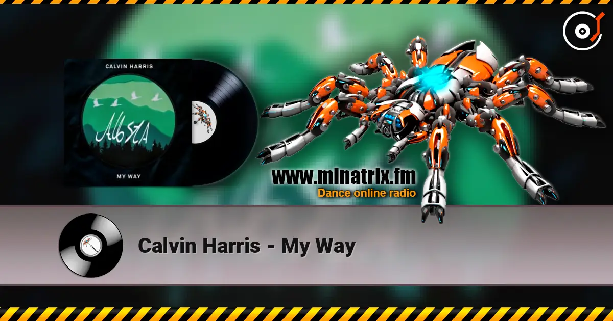 Calvin Harris - My Way online in hoher Qualität hören | Minatrix.FM
