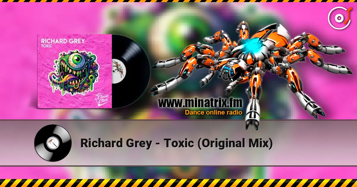 Richard Grey - Toxic (Original Mix) online in hoher Qualität hören | Minatrix.FM