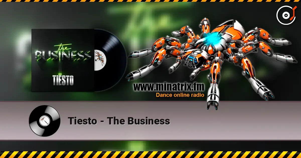 Tiesto - The Business online in hoher Qualität hören | Minatrix.FM