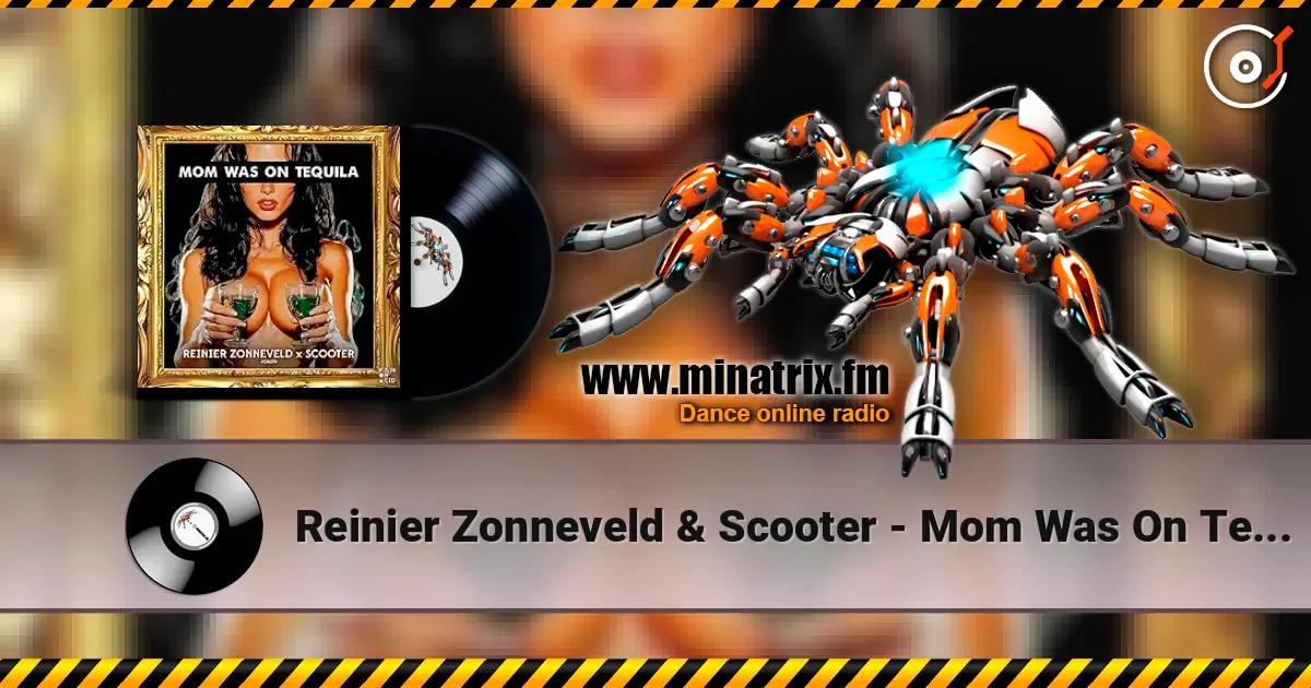 Reinier Zonneveld & Scooter - Mom Was On Tequila online in hoher Qualität hören | Minatrix.FM