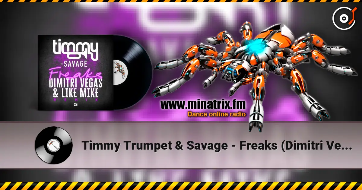 Timmy Trumpet & Savage - Freaks (Dimitri Vegas & Like Mike Remix) online in hoher Qualität hören | Minatrix.FM