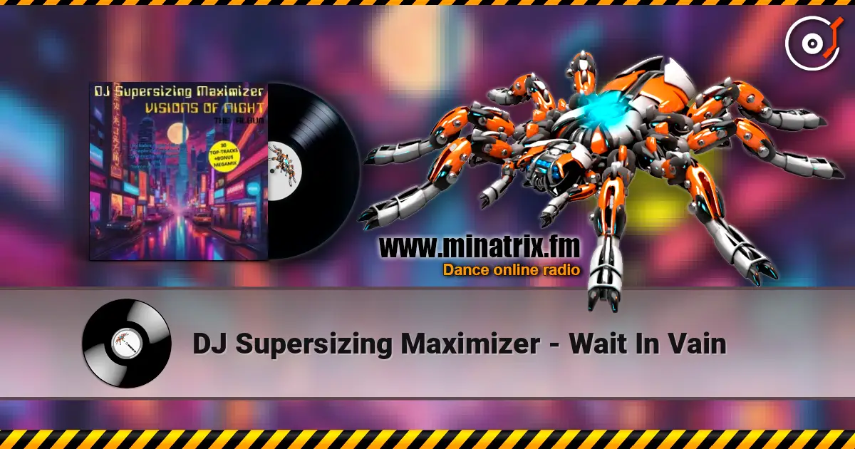 DJ Supersizing Maximizer - Wait In Vain online in hoher Qualität hören | Minatrix.FM