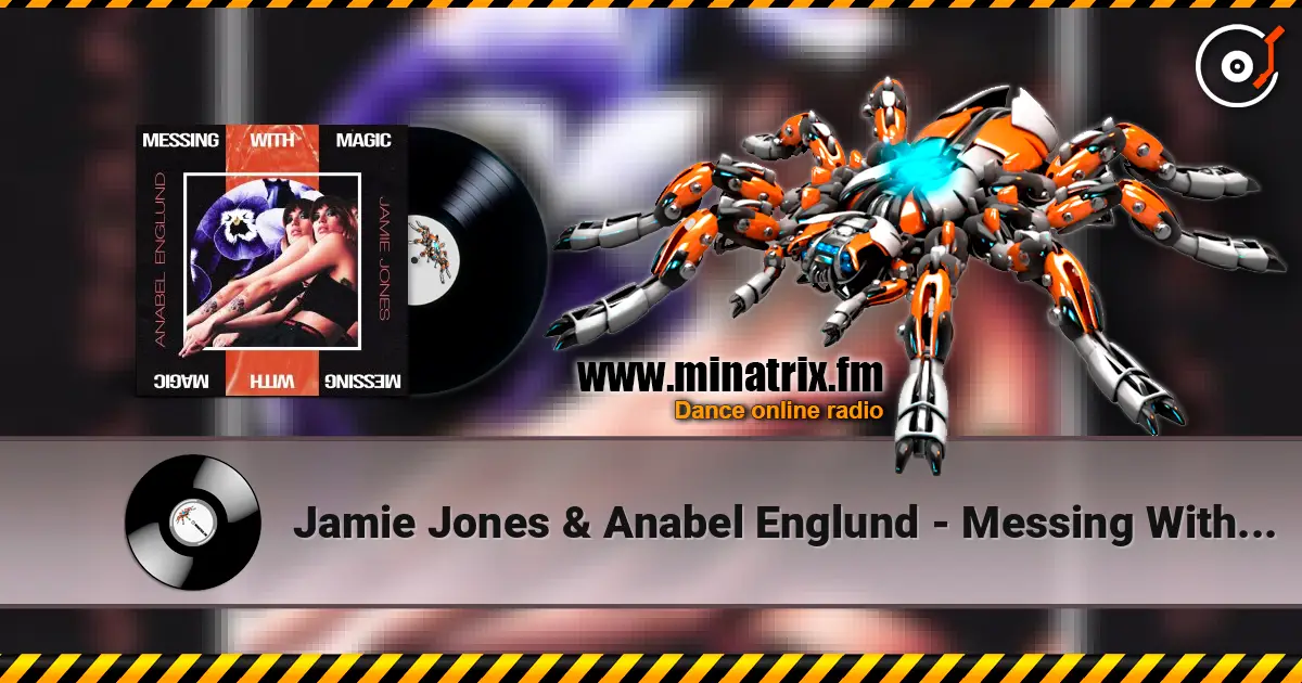 Jamie Jones & Anabel Englund - Messing With Magic online in hoher Qualität hören | Minatrix.FM