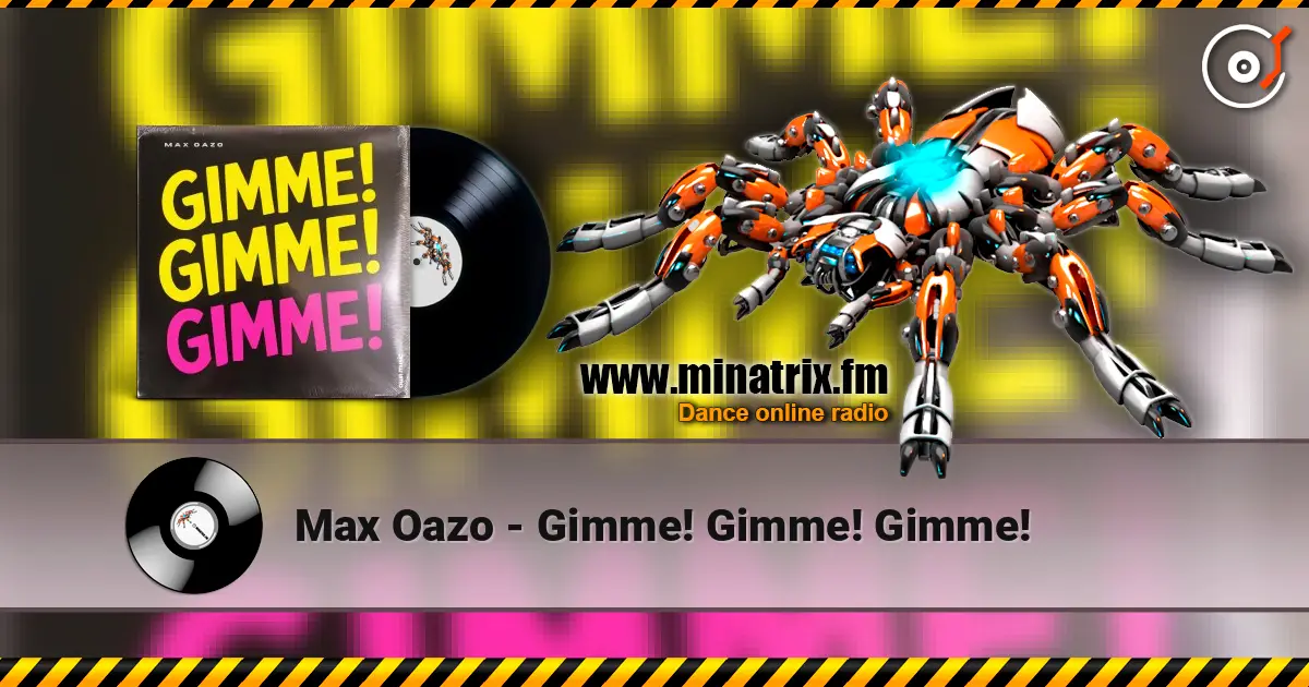 Max Oazo - Gimme! Gimme! Gimme! online in hoher Qualität hören | Minatrix.FM