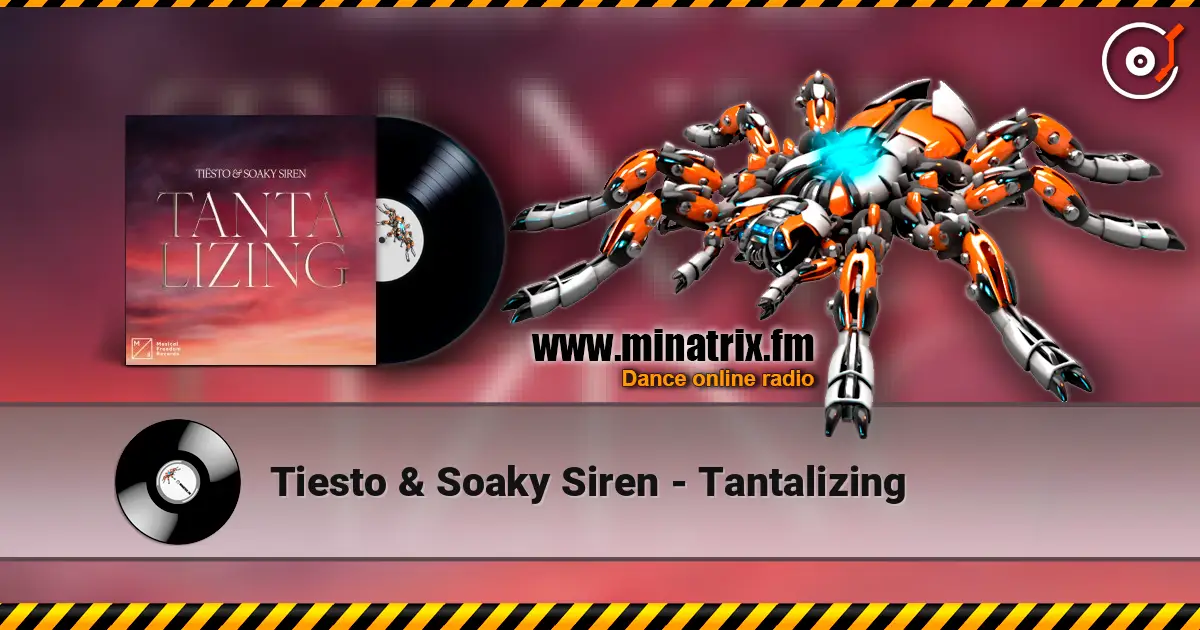Tiesto & Soaky Siren - Tantalizing online in hoher Qualität hören | Minatrix.FM