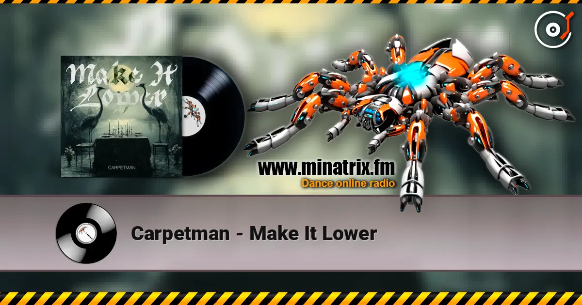 Carpetman - Make It Lower online in hoher Qualität hören | Minatrix.FM