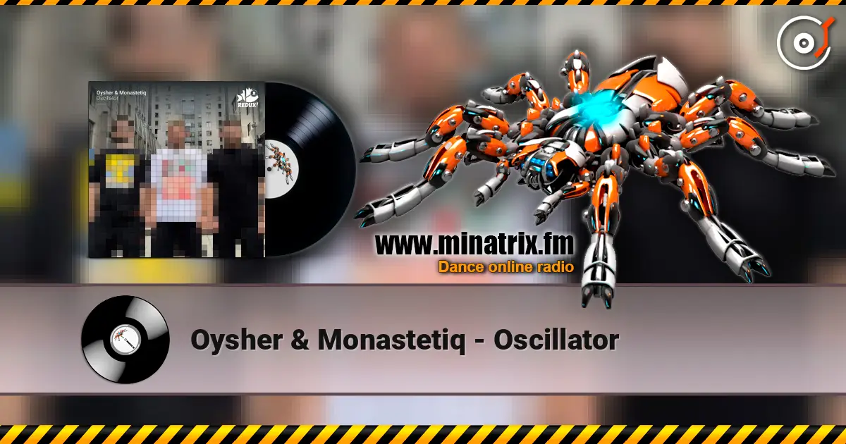 Oysher & Monastetiq - Oscillator online in hoher Qualität hören | Minatrix.FM