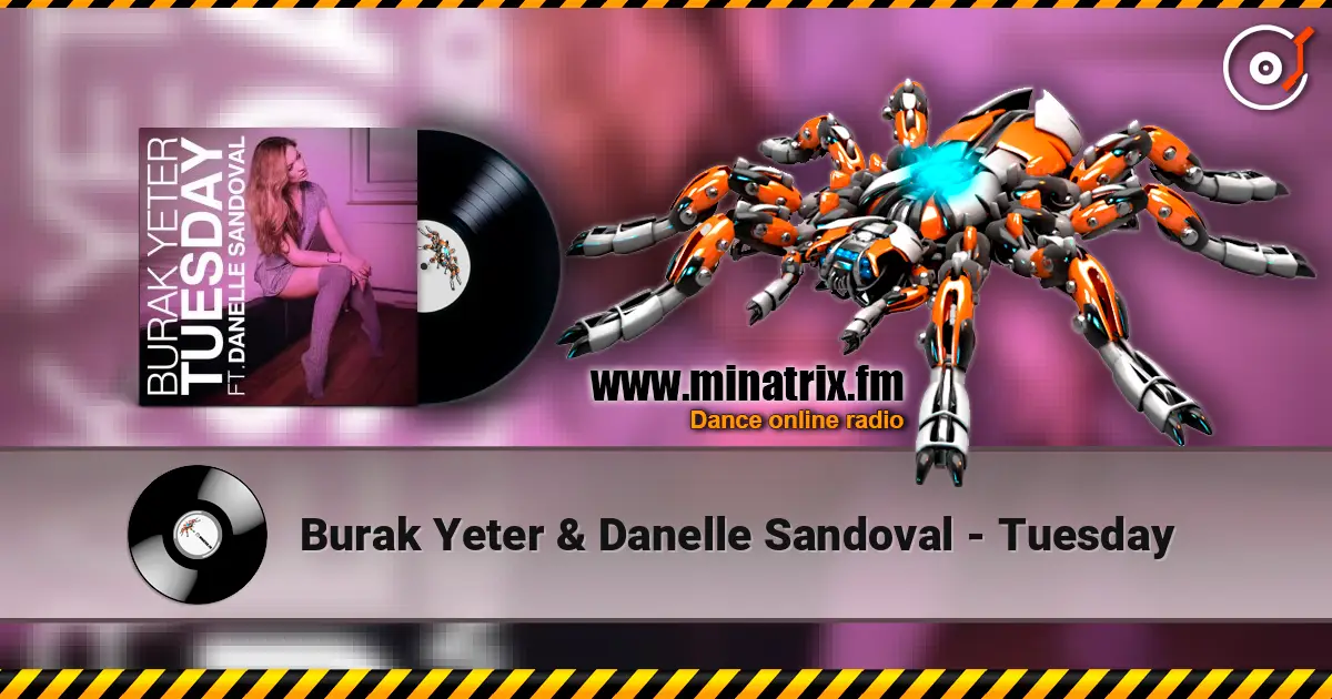 Burak Yeter & Danelle Sandoval - Tuesday online in hoher Qualität hören | Minatrix.FM