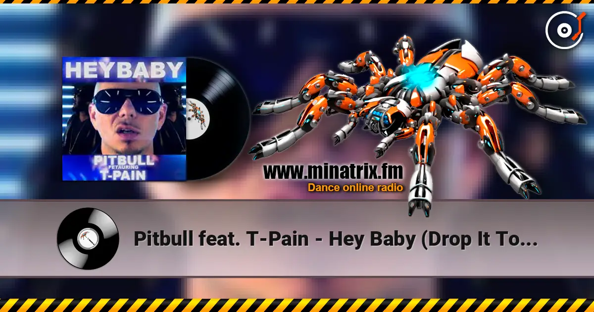 Pitbull feat. T-Pain - Hey Baby (Drop It To The Floor) (Mike Cole Remix) online in hoher Qualität hören | Minatrix.FM