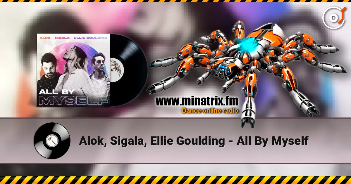 Alok, Sigala, Ellie Goulding - All By Myself online in hoher Qualität hören | Minatrix.FM