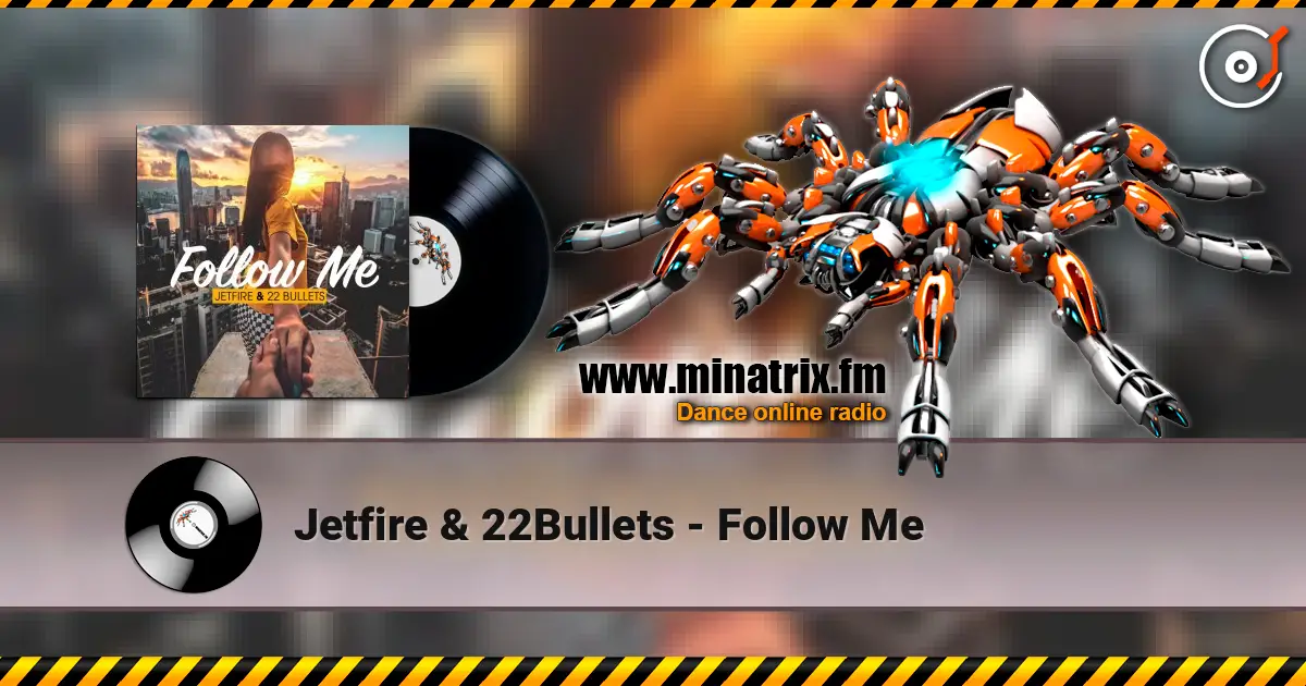 Jetfire & 22Bullets - Follow Me online in hoher Qualität hören | Minatrix.FM