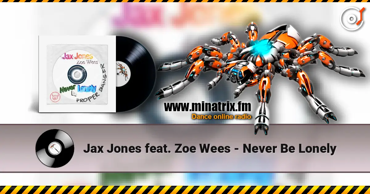 Jax Jones feat. Zoe Wees - Never Be Lonely online in hoher Qualität hören | Minatrix.FM