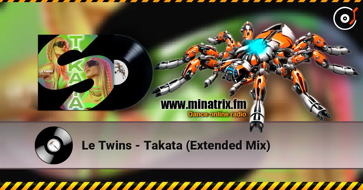 Le Twins - Takata (Extended Mix) online in hoher Qualität hören | Minatrix.FM
