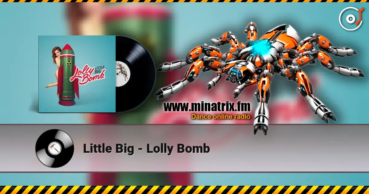 Little Big - Lolly Bomb online in hoher Qualität hören | Minatrix.FM