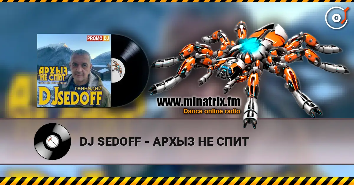 DJ SEDOFF - АРХЫЗ НЕ СПИТ online in hoher Qualität hören | Minatrix.FM